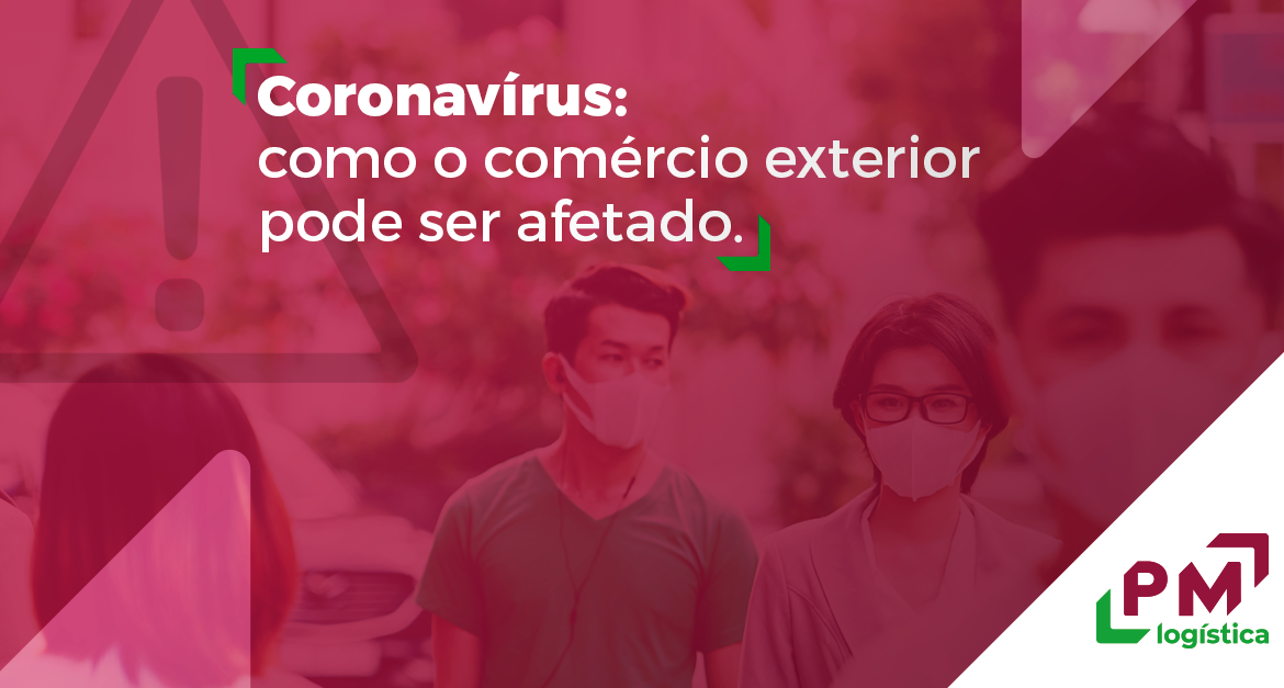 o impacto do coronavírus nas relações de comércio exterior pm logística