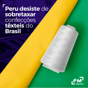Peru desiste de sobretaxar confecções têxteis do Brasil pm logística